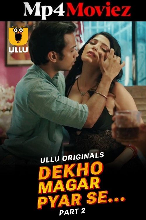 Dekho Magar Pyar Se (2025) S01 Part 2 Hindi Ullu Web Series download full movie