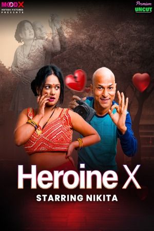 Heroine X (2025) S01E01 Hindi MoodX Web Series download full movie