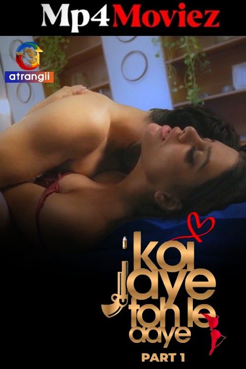 Koi Jaye To Le Aaye (2024) Part 1 Hindi Atrangii Web Series download full movie