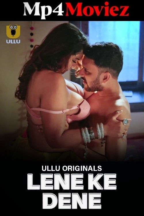 Lene Ke Dene (2025) Season 1 Part 1 Hindi ULLU Web Series download full movie