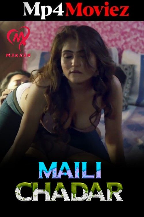 Maili Chadar (2025) S01 Part 1 Hindi Makhan Web Series download full movie