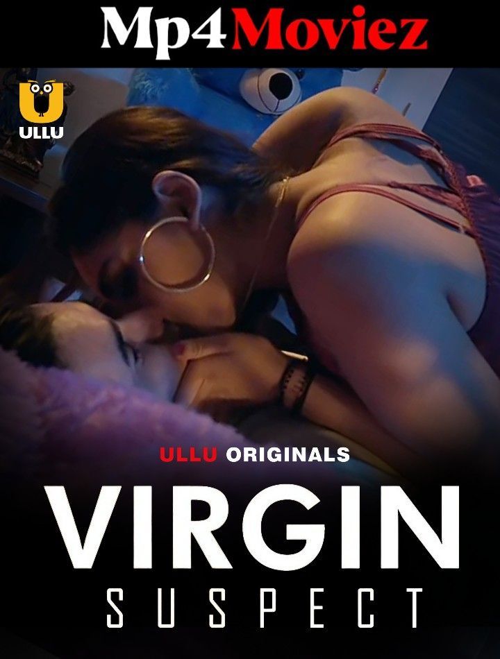 Virgin Suspect (2024) S01 Hindi Ullu Web Series download full movie